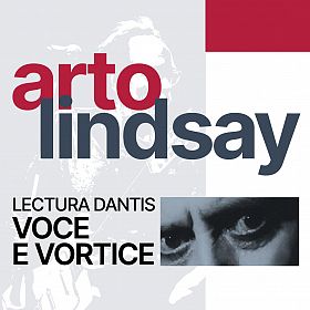 Arto Lindsay - Lectura Dantis